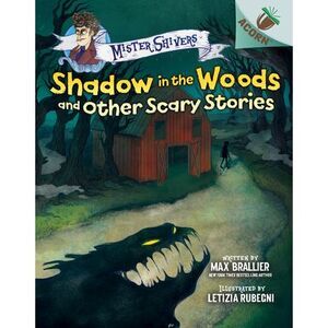Shadow in the Woods and Other Scary Stories: An Acorn Book (Mister Shivers #2):